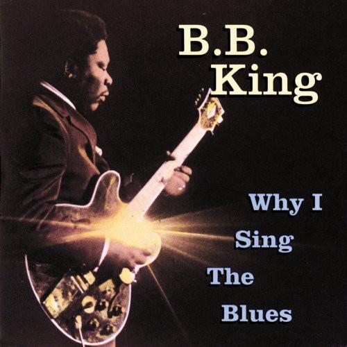 WHY I SING THE BLUES